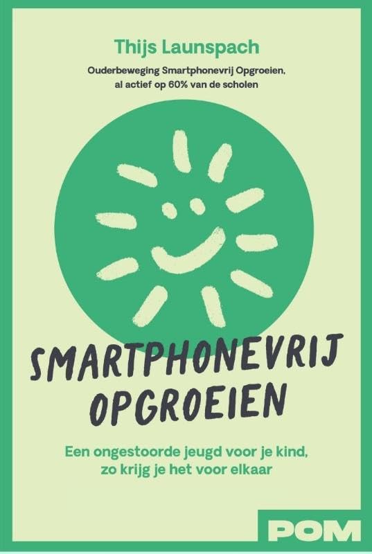 Smartphonevrij opgroeien: Een ongestoorde jeugd voor je kind, zo krijg je het voor elkaar