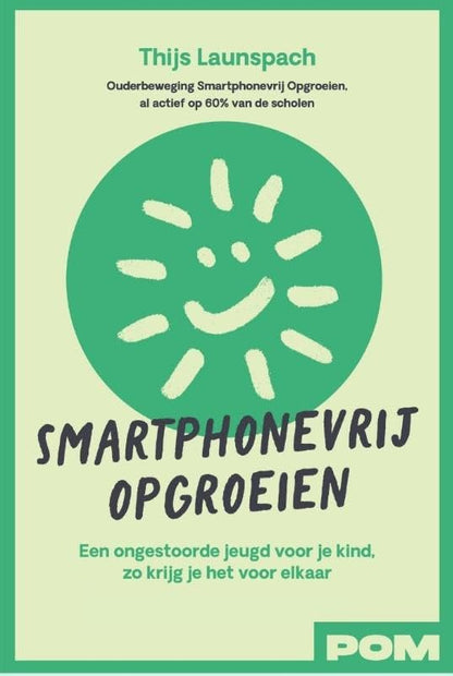 Smartphonevrij opgroeien: Een ongestoorde jeugd voor je kind, zo krijg je het voor elkaar